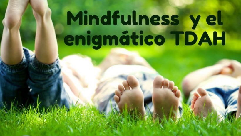 Mindfulness y el enigmático TDAH